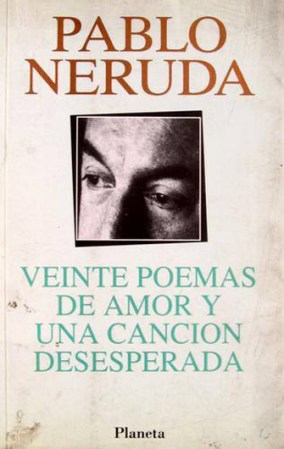 Veinte poemas de amor y una canción desesperada, Pablo Neruda.