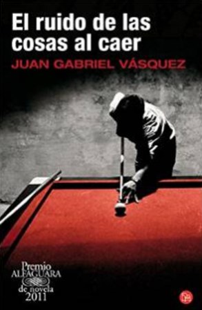 El ruido de las cosas al caer, Juan Gabriel Vásquez.