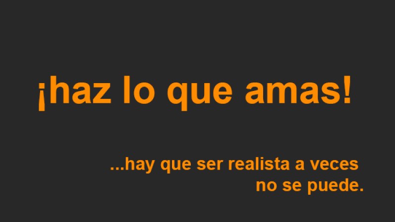 haz lo que amas..