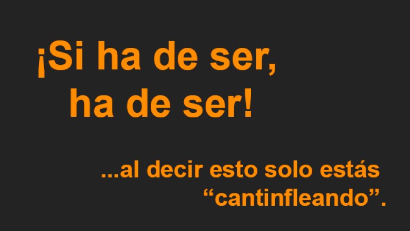 Lo que ha de ser, ha de ser...